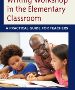 Writing Workshop in the Elementary Classroom A Practical Guide for Teachers - Original PDF