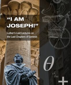 €œI am Joseph!€ 1st Edition Luther€™s Last Lectures on the Last Chapters of Genesis - Original PDF