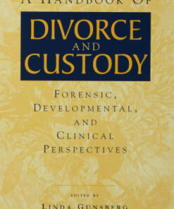 A Handbook of Divorce and Custody 1st Edition Forensic, Developmental, and Clinical Perspectives - Original PDF