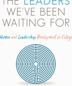 We are the Leaders We've Been Waiting For 1st Edition Women and Leadership Development in College - Original PDF