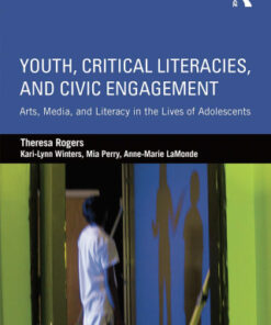 Youth, Critical Literacies, and Civic Engagement 1st Edition Arts, Media, and Literacy in the Lives of Adolescents - Original PDF
