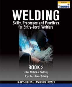 Welding Skills, Processes and Practices for Entry-Level Welders: Book 2 1st Edition - Original PDF
