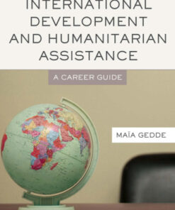 Working in International Development and Humanitarian Assistance 1st Edition A Career Guide - Original PDF