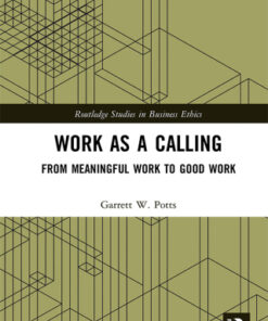 Work as a Calling: From Meaningful Work to Good Work 1st Edition - Original PDF