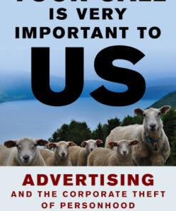 Your Call Is Very Important to Us Advertising and the Corporate Theft of Personhood - Original PDF