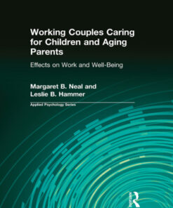 Working Couples Caring for Children and Aging Parents 1st Edition Effects on Work and Well-Being - Original PDF