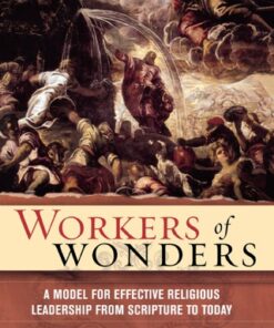 Workers of Wonders A Model for Effective Religious Leadership from Scripture to Today - Original PDF