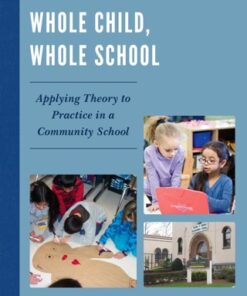 Whole Child, Whole School Applying Theory to Practice in a Community School - Original PDF