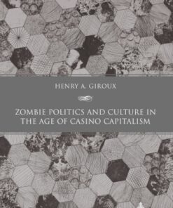 Zombie Politics and Culture in the Age of Casino Capitalism 1st Edition Second Edition - Original PDF