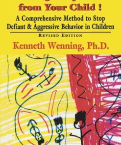 Winning Cooperation from Your Child! A Comprehensive Method to Stop Defiant and Aggressive Behavior in Children - Original PDF