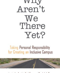 Why Aren't We There Yet? 1st Edition Taking Personal Responsibility for Creating an Inclusive Campus - Original PDF