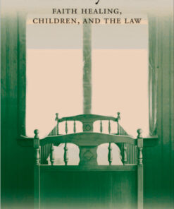 When Prayer Fails Faith Healing, Children, and the Law - Original PDF