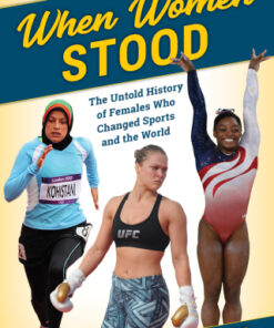 When Women Stood The Untold History of Females Who Changed Sports and the World - Original PDF