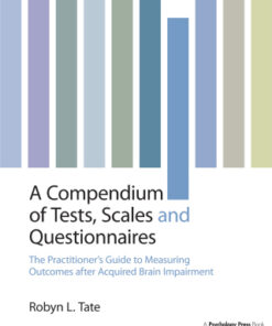 A Compendium of Tests, Scales and Questionnaires 1st Edition The Practitioner's Guide to Measuring Outcomes after Acquired Brain Impairment - Original PDF