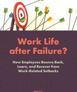 Work Life After Failure? How Employees Bounce Back, Learn, and Recover from Work-Related Setbacks - Original PDF