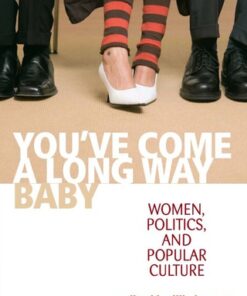 You've Come A Long Way, Baby Women, Politics, and Popular Culture - Original PDF