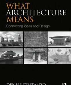 What Architecture Means 1st Edition Connecting Ideas and Design - Original PDF