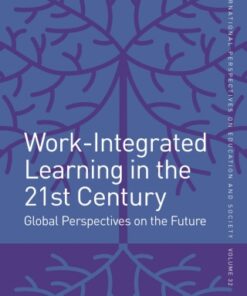 Work-Integrated Learning in the 21st Century Global Perspectives on the Future - Original PDF