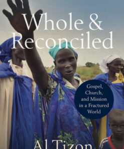 Whole and Reconciled Gospel, Church, and Mission in a Fractured World - Original PDF