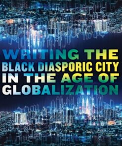 Writing the Black Diasporic City in the Age of Globalization - Original PDF