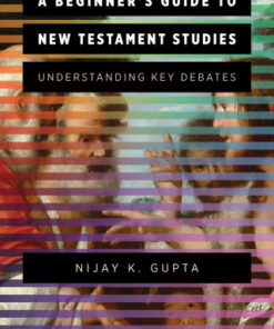 A Beginner's Guide to New Testament Studies Understanding Key Debates - Original PDF