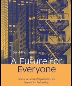 A Future for Everyone 1st Edition Innovative Social Responsibility and Community Partnerships - Original PDF