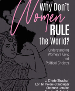 Why Don€²t Women Rule the World? Understanding Women€²s Civic and Political Choices 1st Edition - Original PDF