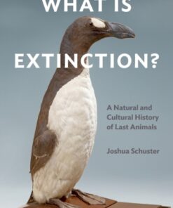 What Is Extinction? 1st Edition A Natural and Cultural History of Last Animals - Original PDF