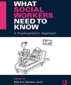 What Social Workers Need to Know: A Psychoanalytic Approach 1st Edition - Original PDF