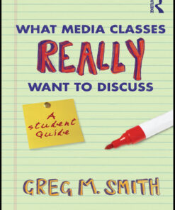 What Media Classes Really Want to Discuss 1st Edition A Student Guide - Original PDF