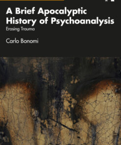 A Brief Apocalyptic History of Psychoanalysis: Erasing Trauma 1st Edition - Original PDF
