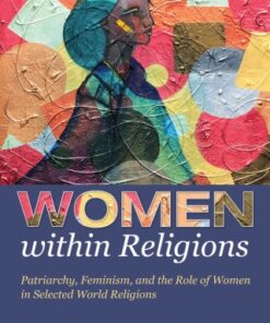 Women within Religions Patriarchy, Feminism, and the Role of Women in Selected World Religions - Original PDF