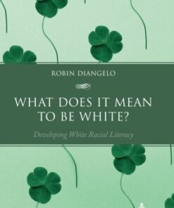 What Does It Mean to Be White? 1st Edition Developing White Racial Literacy - Original PDF