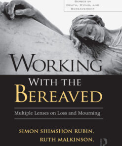 Working With the Bereaved 1st Edition Multiple Lenses on Loss and Mourning - Original PDF