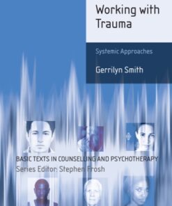 Working with Trauma 1st Edition Systemic Approaches - Original PDF