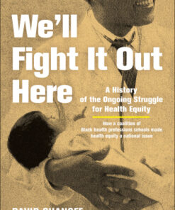 We'll Fight It Out Here A History of the Ongoing Struggle for Health Equity - Original PDF