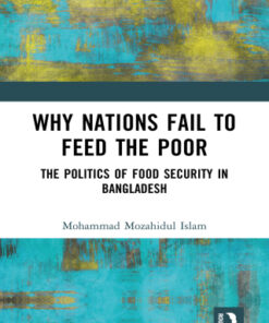 Why Nations Fail to Feed the Poor: The Politics of Food Security in Bangladesh 1st Edition - Original PDF