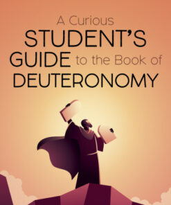 A Curious Student  s Guide to the Book of Deuteronomy Enduring Life Lessons for the Twenty-First Century - Original PDF
