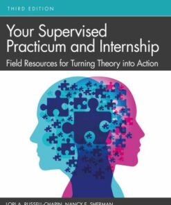 Your Supervised Practicum and Internship: Field Resources for Turning Theory into Action 3rd Edition - Original PDF