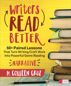 Writers Read Better: Narrative: 50+ Paired Lessons That Turn Writing Craft Work Into Powerful Genre Reading 1st Edition - Original PDF