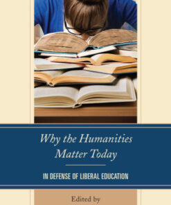 Why the Humanities Matter Today In Defense of Liberal Education - Original PDF