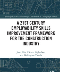 A 21st Century Employability Skills Improvement Framework for the Construction Industry 1st Edition - Original PDF