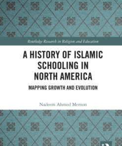 A History of Islamic Schooling in North America 1st Edition Mapping Growth and Evolution - Original PDF