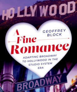 A Fine Romance Adapting Broadway to Hollywood in the Studio System Era - Original PDF