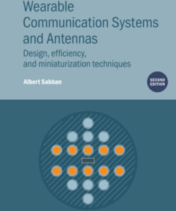 Wearable Communication Systems and Antennas, Design, efficiency, and miniaturization techniques 2nd Edition - Original PDF