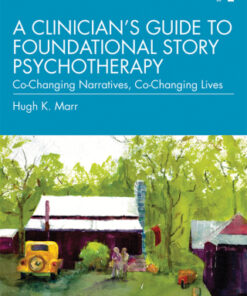 A Clinician's Guide to Foundational Story Psychotherapy 1st Edition Co-Changing Narratives, Co-Changing Lives - Original PDF