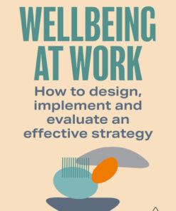 Wellbeing at Work: How to Design, Implement and Evaluate an Effective Strategy 2nd Edition - Original PDF