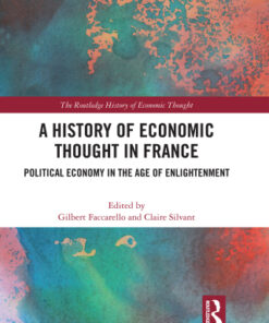 A History of Economic Thought in France: Political Economy in the Age of Enlightenment 1st Edition - Original PDF