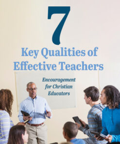7 Key Qualities of Effective Teachers Encouragement for Christian Educators - Original PDF
