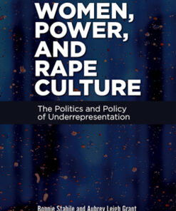 Women, Power, and Rape Culture 1st Edition The Politics and Policy of Underrepresentation - Original PDF